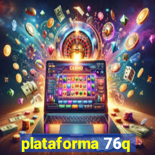 plataforma 76q